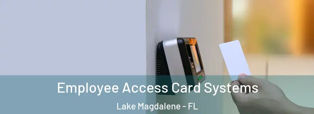 Employee Access Card Systems Lake Magdalene - FL